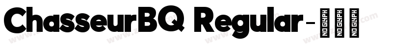 ChasseurBQ Regular字体转换 ChasseurBQ Regular字体转换